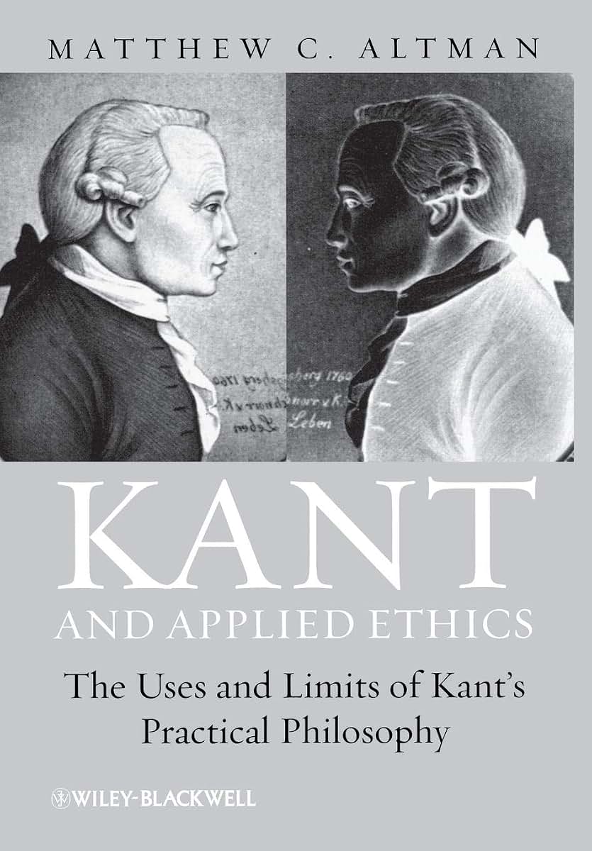 Kant and Applied Ethics: The Uses and Limits of Kant's Practical Philosophy