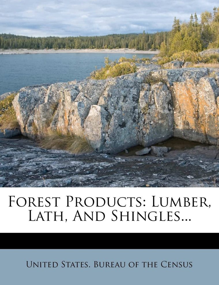 Forest Products: Lumber, Lath, and Shingles...