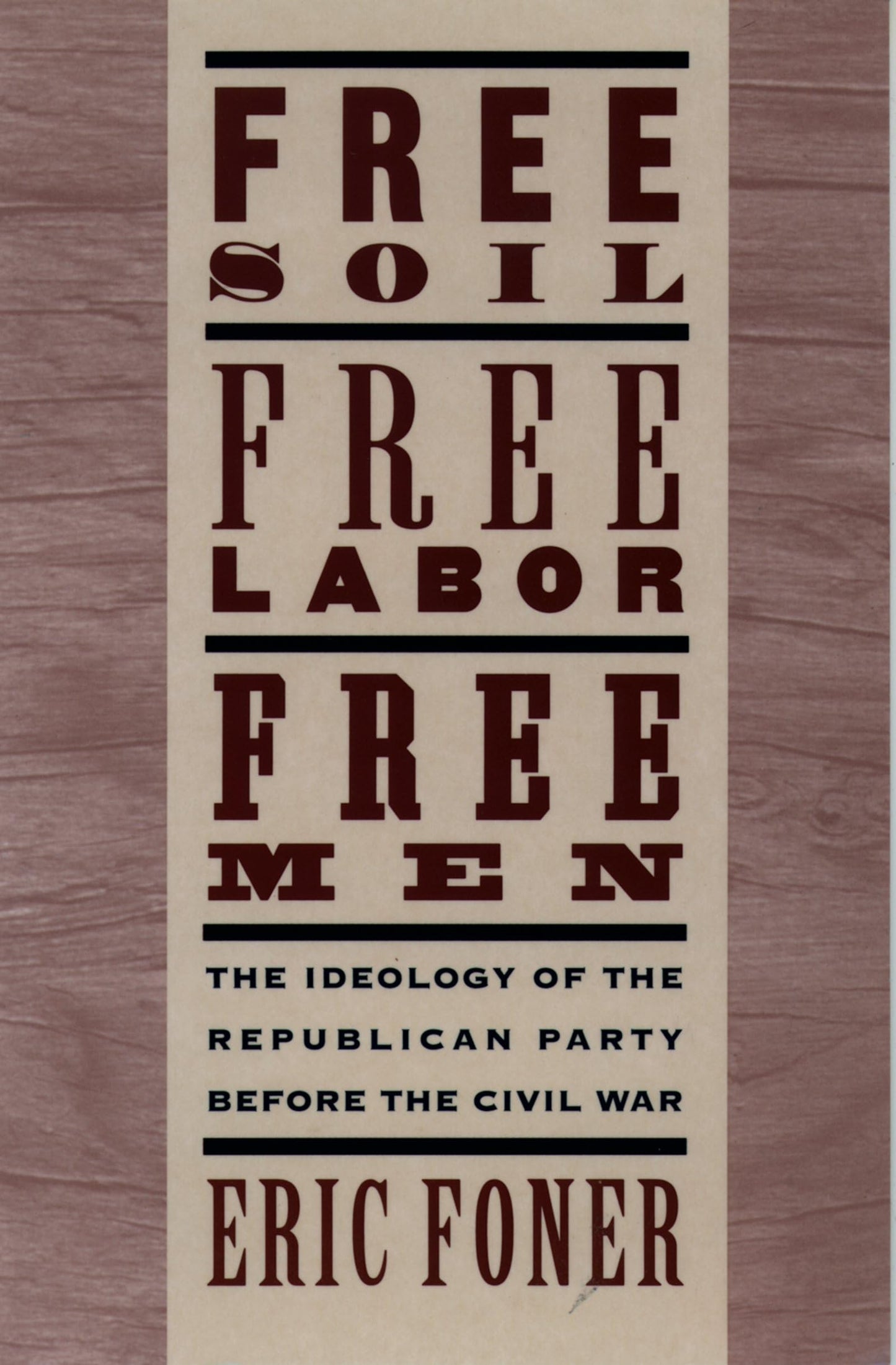 Free Soil, Free Labor, Free Men: The Ideology of the Republi