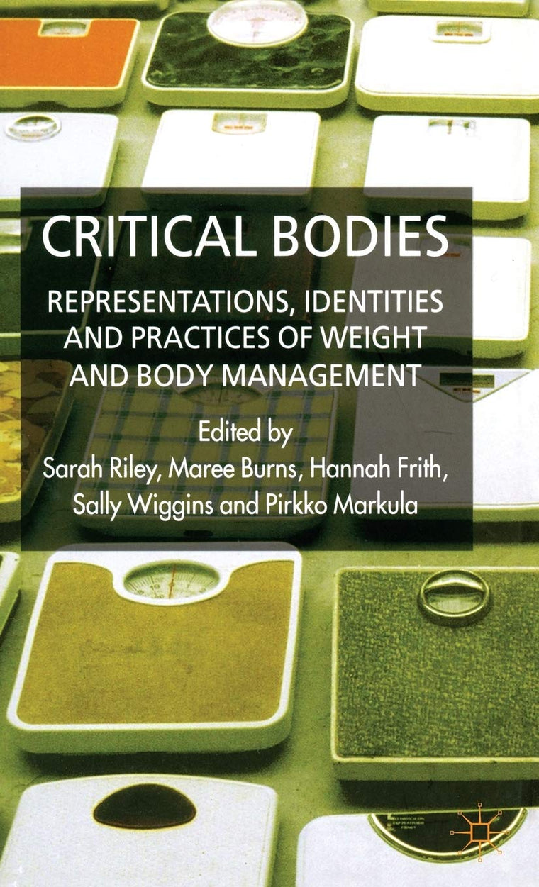 Critical Bodies: Representations, Identities and Practices of Weight and Body Management