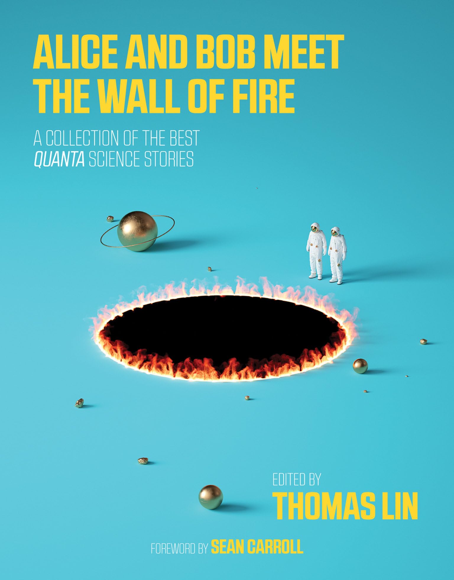 Alice and Bob Meet the Wall of Fire: The Biggest Ideas in Science from Quanta (Mit Press)
