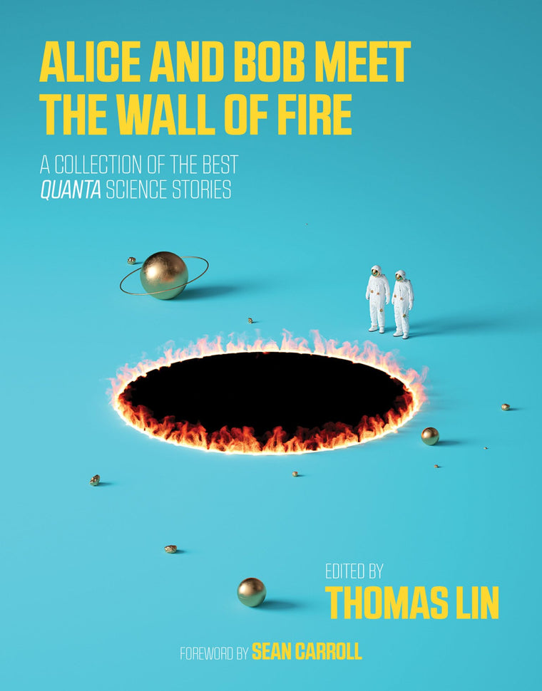 Alice and Bob Meet the Wall of Fire: The Biggest Ideas in Science from Quanta (Mit Press)