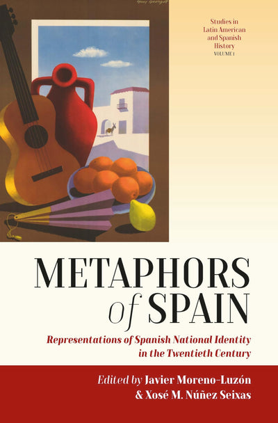 Metaphors of Spain: Representations of Spanish National Identity in the Twentieth Century (Studies in Latin American and Spanish History, 1)