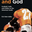 Game Day and God: Football, Faith and Politics in the American South (Sports and Religion)