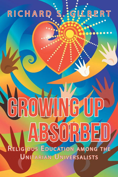 Growing Up Absorbed: Religious Education among the Unitarian Universalists