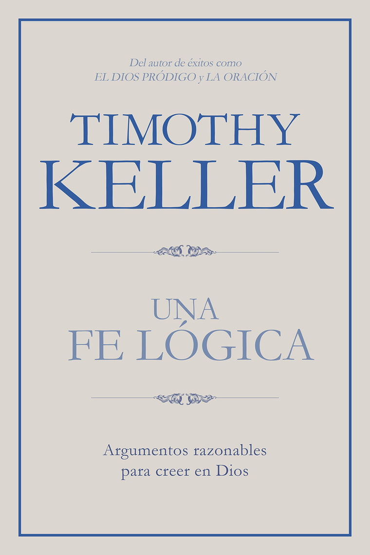 Una fe lgica: Argumentos razonables para creer en Dios  Making Sense of God: Finding God in the Modern World (Spanish Edition)