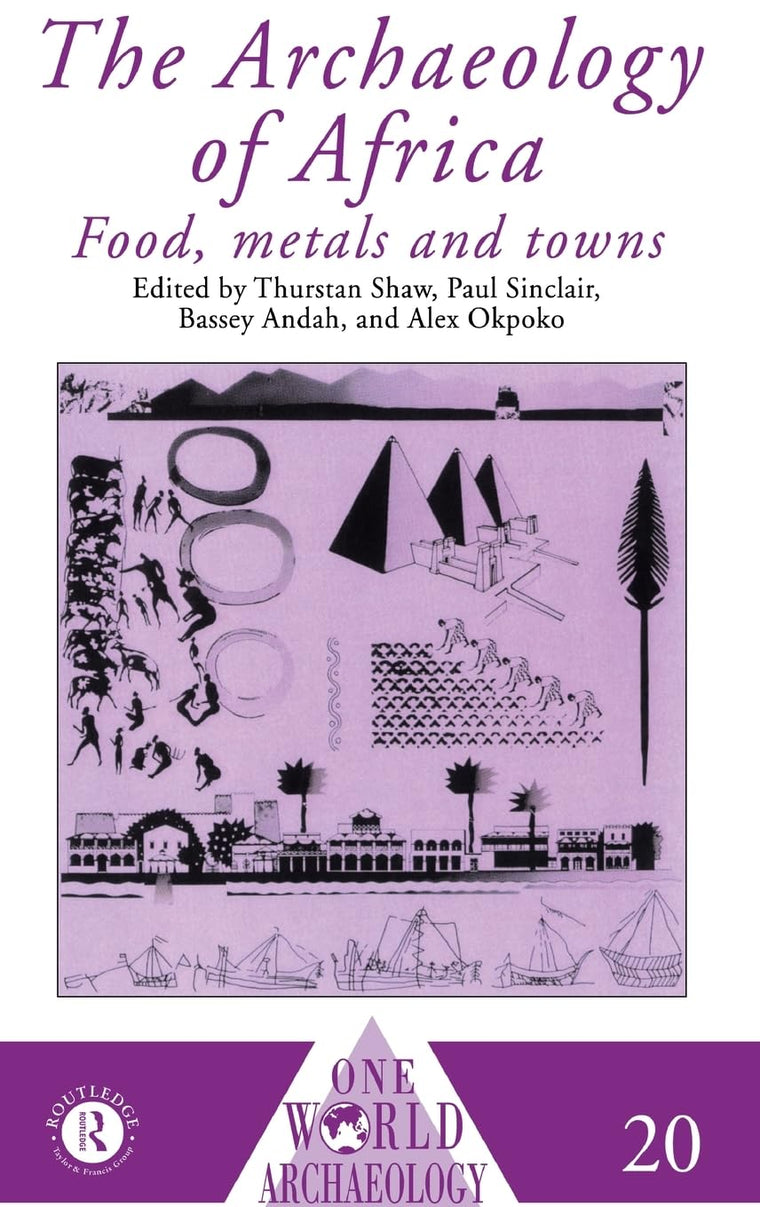 The Archaeology of Africa: Food, Metals and Towns (One World Archaeology)