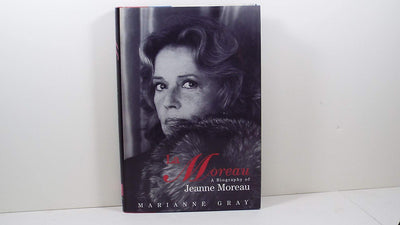 La Moreau - A Biography of Jeanne Moreau