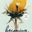 becoming.