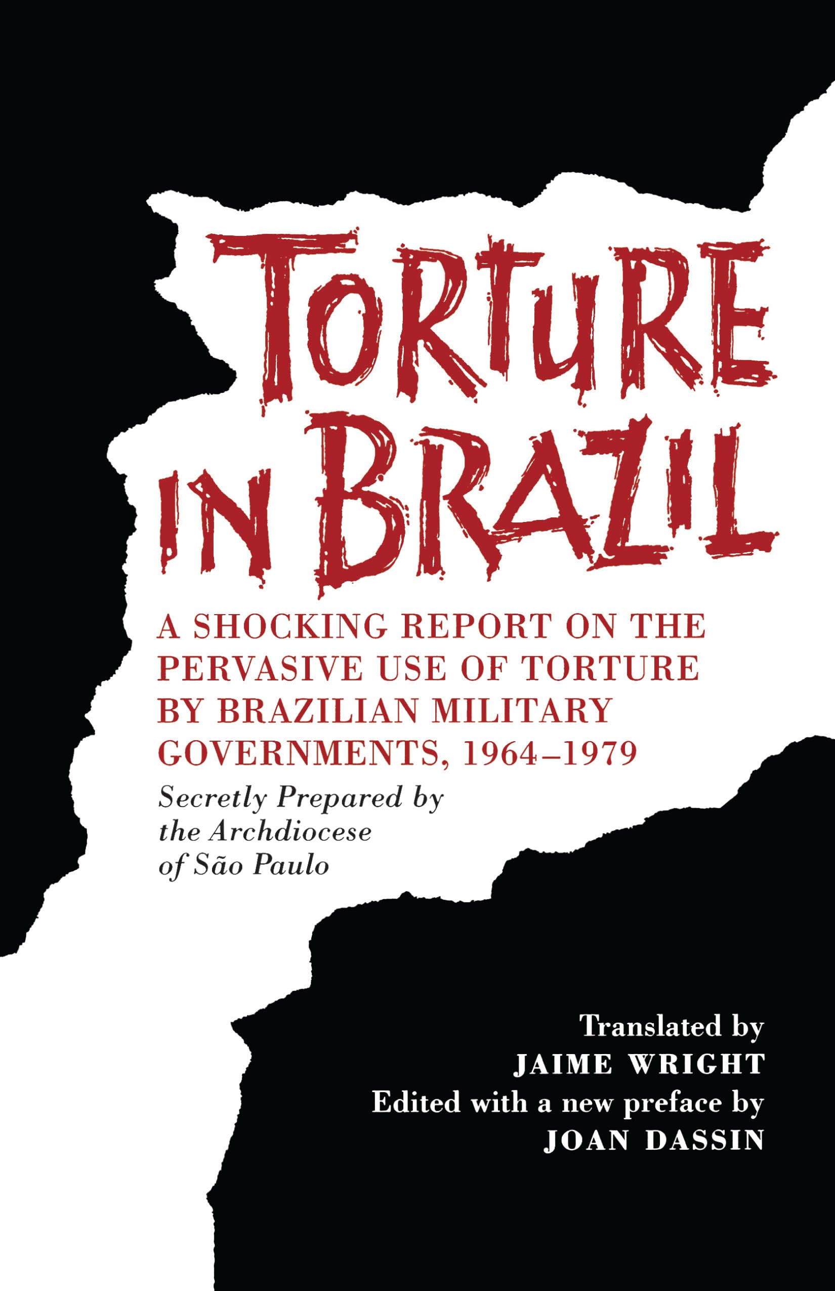 Torture in Brazil: A Shocking Report on the Pervasive Use of Torture by Brazilian Military Governments, 1964-1979, Secretly Prepared by the Archiodese of So Paulo (LLILAS Special Publications)