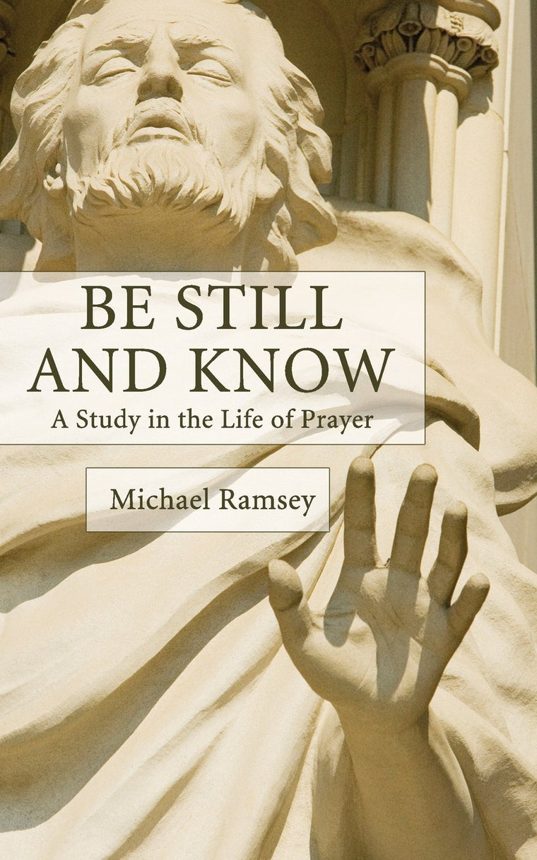 Be Still and Know: A Study in the Life of Prayer