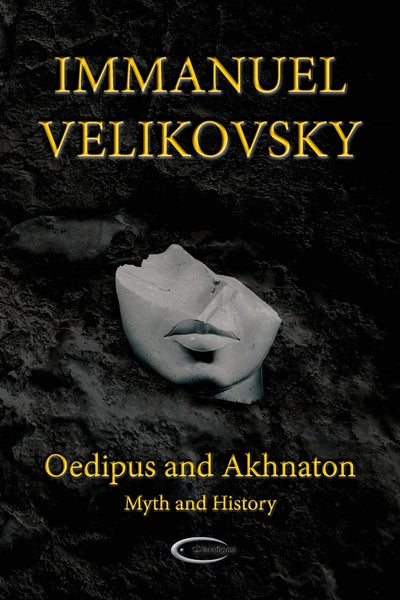 Oedipus and Akhnaton: Myth and History