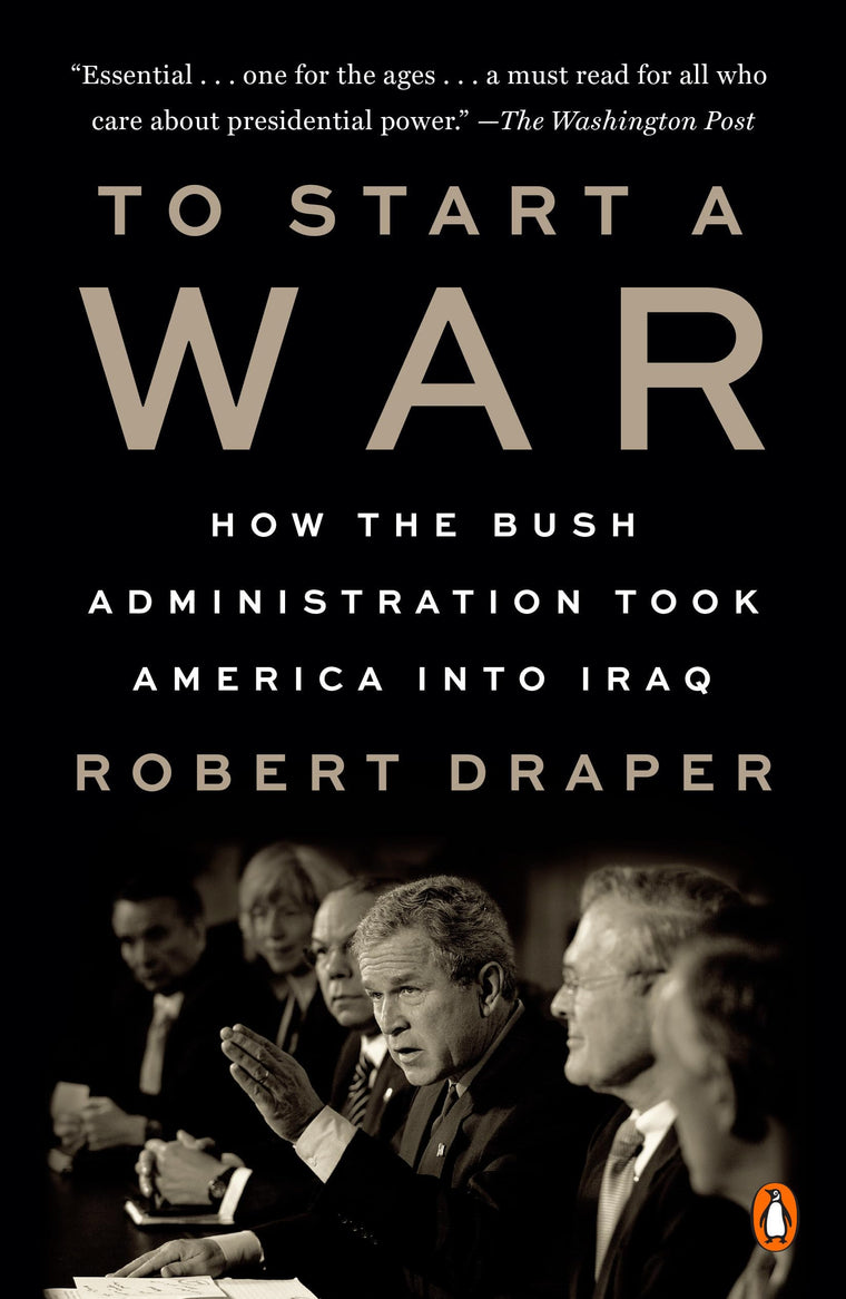 To Start a War: How the Bush Administration Took America int