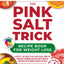 The Pink Salt Trick Recipe Book for Weight Loss: A Gentle 7-Day Reset to Help Beat Bloat, Burn Fat, and Boost Hormonal Balance with Cortisol Cocktails Detox Drinks & Beauty Rituals