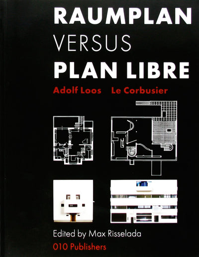 Adolf Loos & Le Corbusier: Raumplan versus Plan Libre