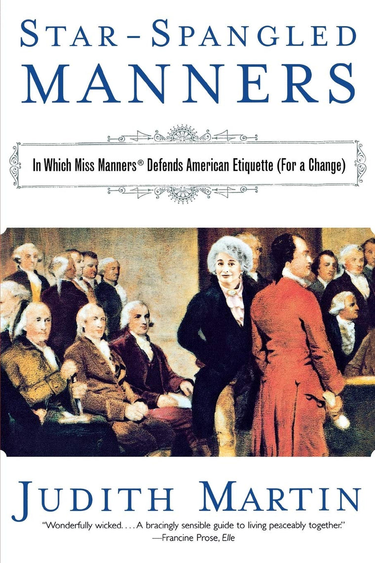 Star-Spangled Manners: In Which Miss Manners Defends American Etiquette (For a Change)