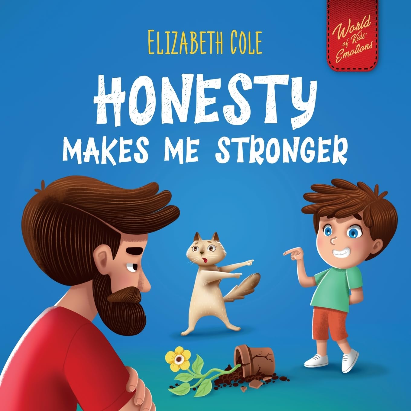 Honesty Makes Me Stronger: Social Emotional Book for Kids About Lying, Telling the Truth, and Building Trust for Children Ages 3-8 (World of Kids Emotions)