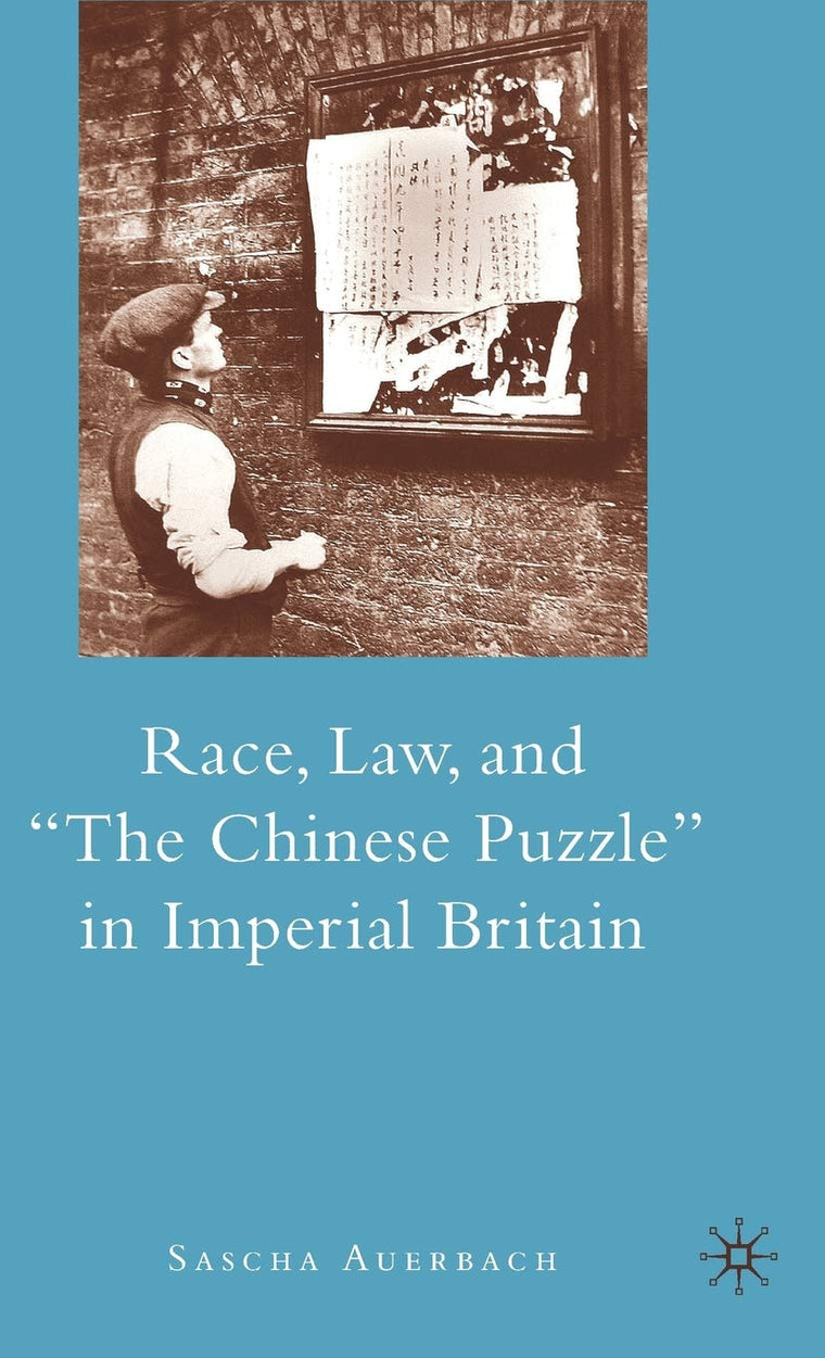 Race, Law, and "The Chinese Puzzle" in Imperial Britain