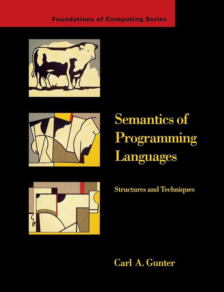 Semantics of Programming Languages: Structures and Techniques (Foundations of Computing) (FOUNDATIONS OF COMPUTING SERIES)