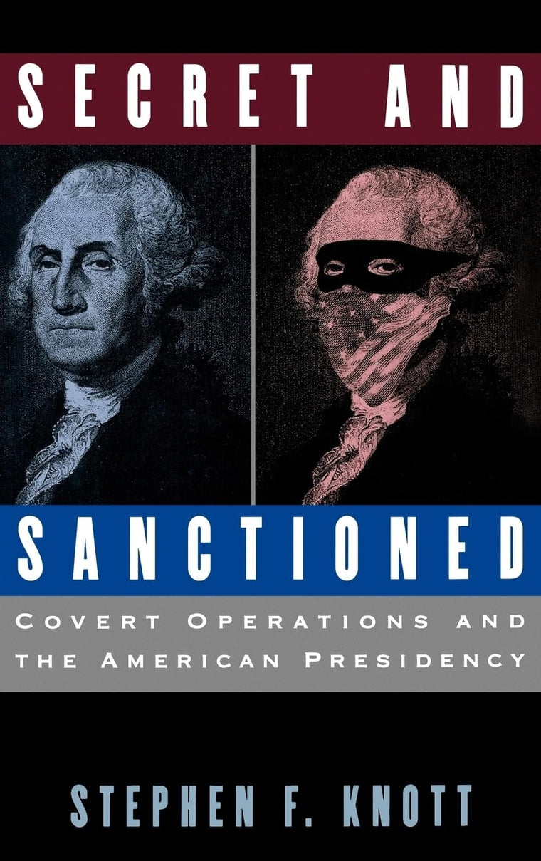 Secret and Sanctioned: Covert Operations and the American Presidency