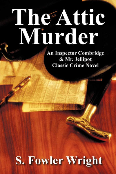 The Attic Murder: An Inspector Combridge & Mr. Jellipot Classic Crime Novel