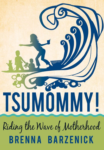 Tsumommy!: Riding the Wave of Motherhood