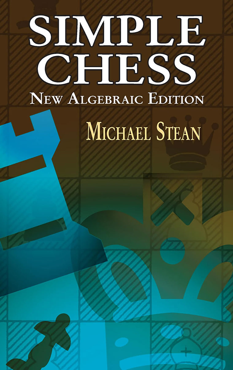 Simple Chess: New Algebraic Edition (Dover Chess)