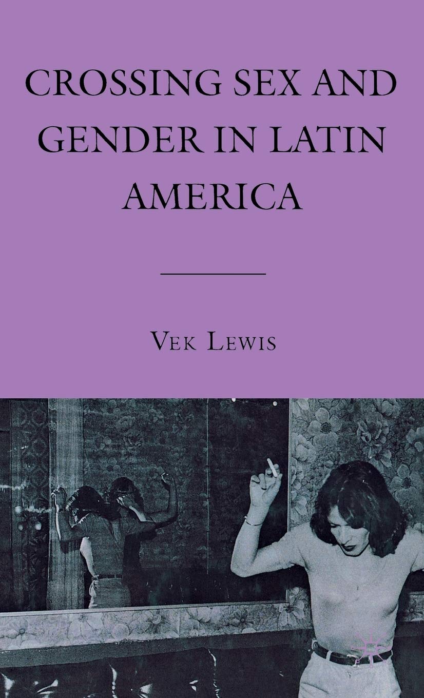 Crossing Sex and Gender in Latin America