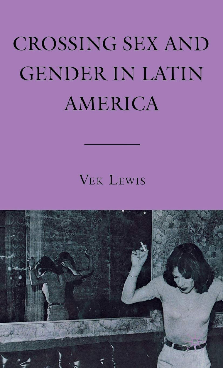 Crossing Sex and Gender in Latin America