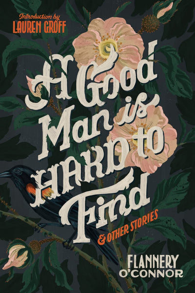A Good Man Is Hard To Find And Other Stories by O'Connor, Fl