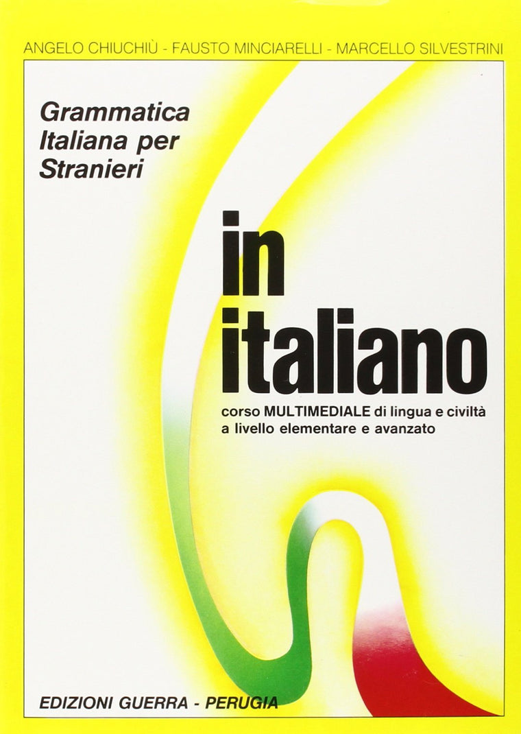 In italiano: Corso di lingua e civilta` a livello iniziale e avanzato : grammatica italiana per stranieri (Italian Edition)