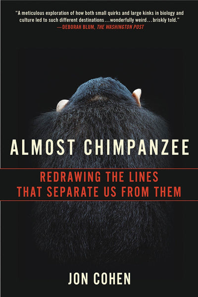 Almost Chimpanzee: Redrawing the Lines That Separate Us from Them
