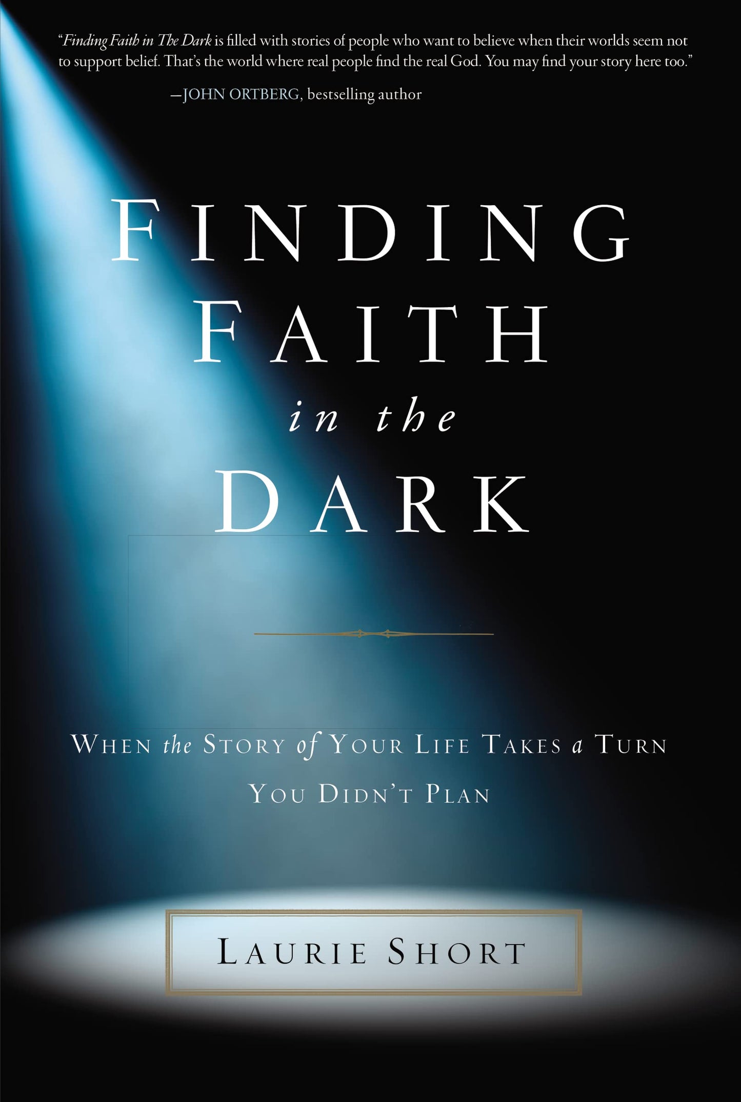 Finding Faith in the Dark: When the Story of Your Life Takes a Turn You Didn’t Plan