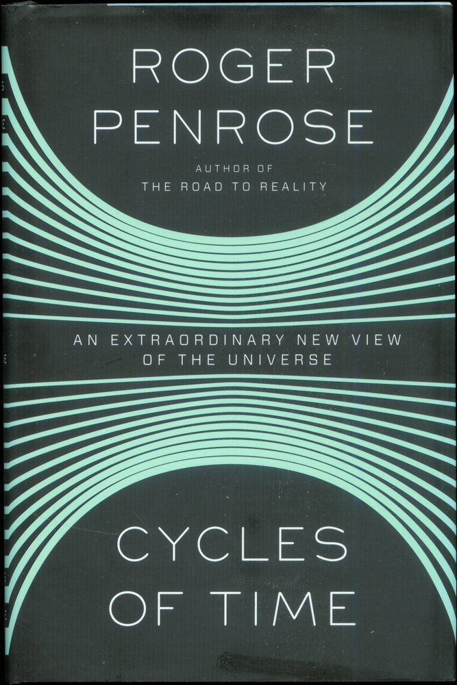 Cycles of Time: An Extraordinary New View of the Universe by