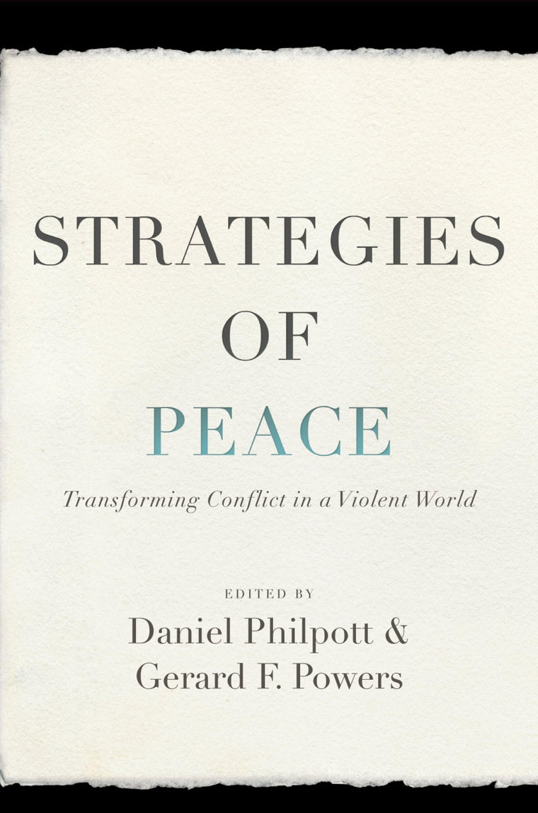 Strategies of Peace: Transforming Conflict in a Violent World (Studies in Strategic Peacebuilding)