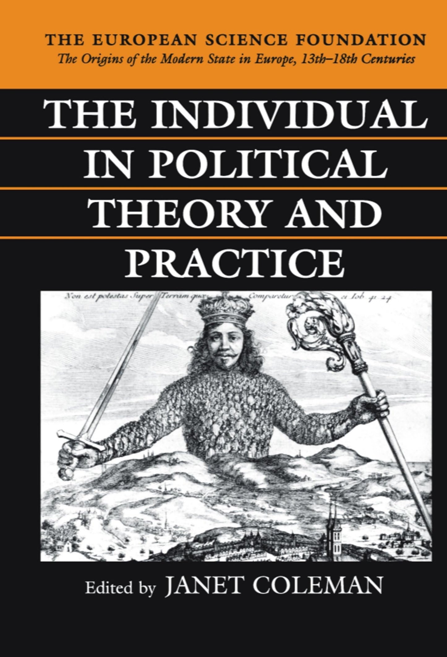 The Individual in Political Theory and Practice (The ^AOrigins of the Modern State in Europe, 13th to 18th Centuries)