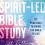 Spirit-Led Bible Study Workbook plus Streaming Video: Six Practices to Bring the Bible to Life