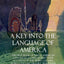 A Key into the Language of America: The First Book of Native American Languages, Dating to 1643 - With Accounts of the Tribes' Culture, Wars, Folklore, History, Traditions (Hardcover)