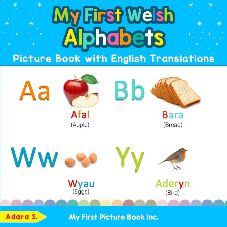 My First Welsh Alphabets Picture Book with English Translations: Bilingual Early Learning & Easy Teaching Welsh Books for Kids (Teach & Learn Basic Welsh words for Children)