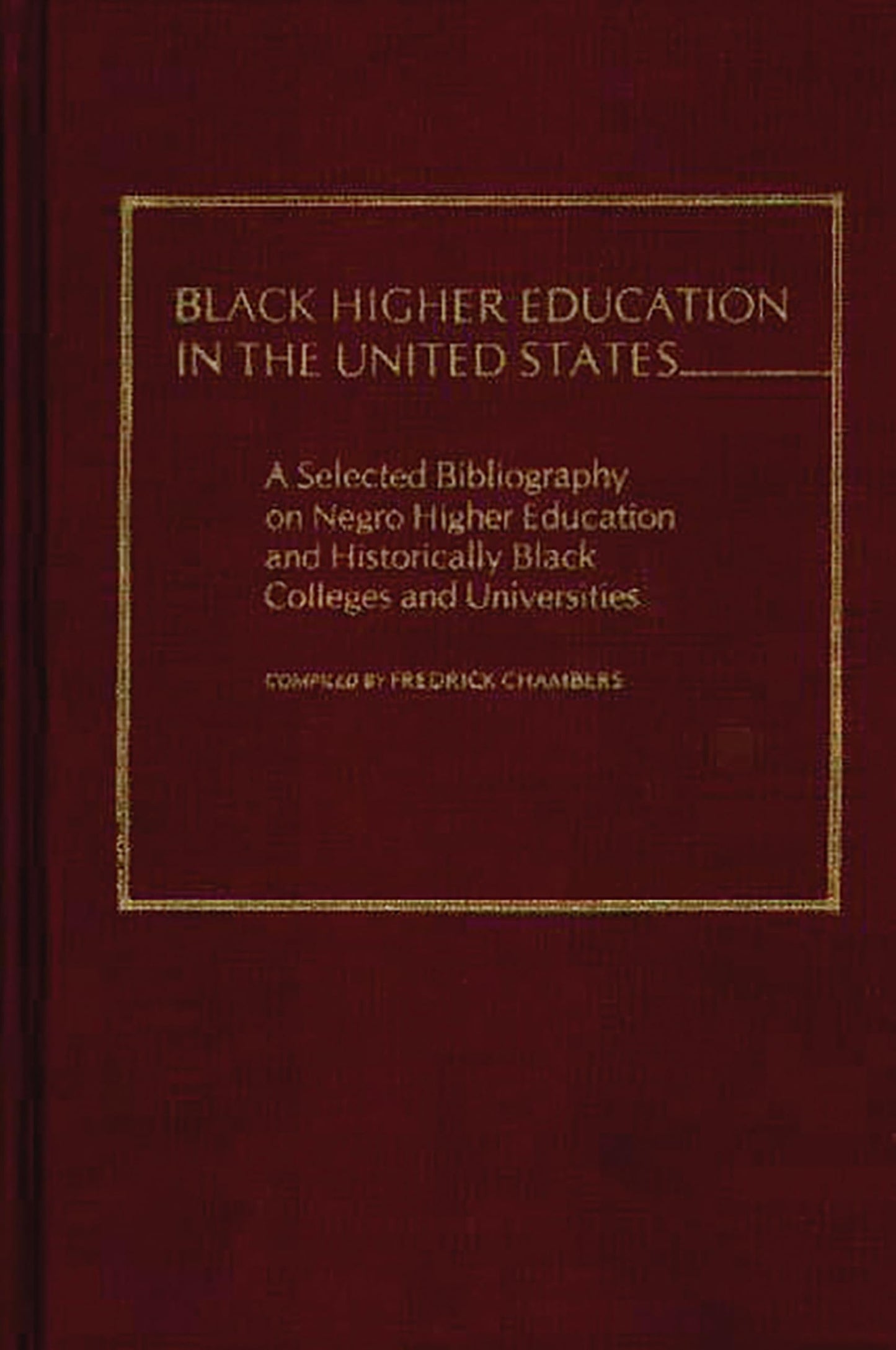 Black Higher Education in the United States: A Selected Bibliography on Negro Higher Education and Historically Black Colleges and Universities