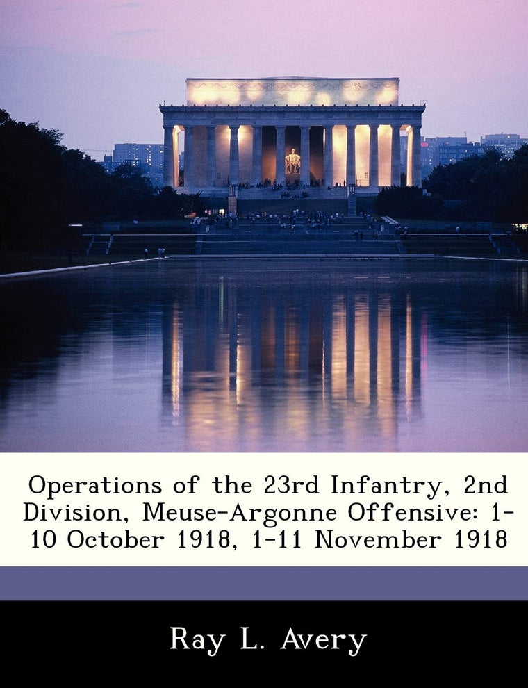 Operations of the 23rd Infantry, 2nd Division, Meuse-Argonne Offensive: 1-10 October 1918, 1-11 November 1918