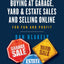 The Complete Guide to Buying at Garage, Yard, and Estate Sales and Selling Online for Fun and Profit