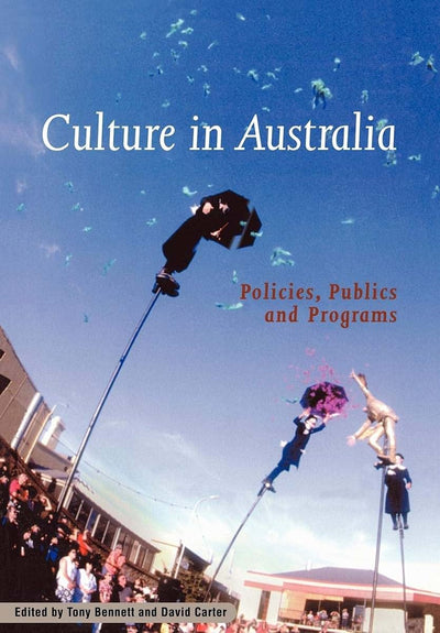 Culture in Australia: Policies, Publics and Programs (Reshaping Australian Institutions)