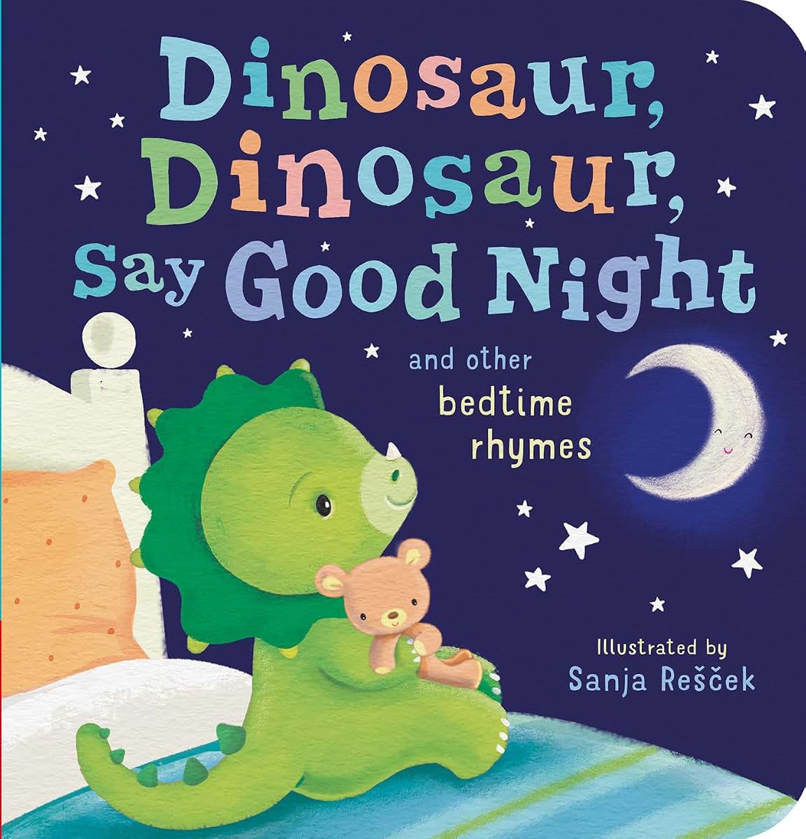 Dinosaur, Dinosaur, Say Good Night: and other bedtime rhymes (Dinosaur, Dinosaur Stories)