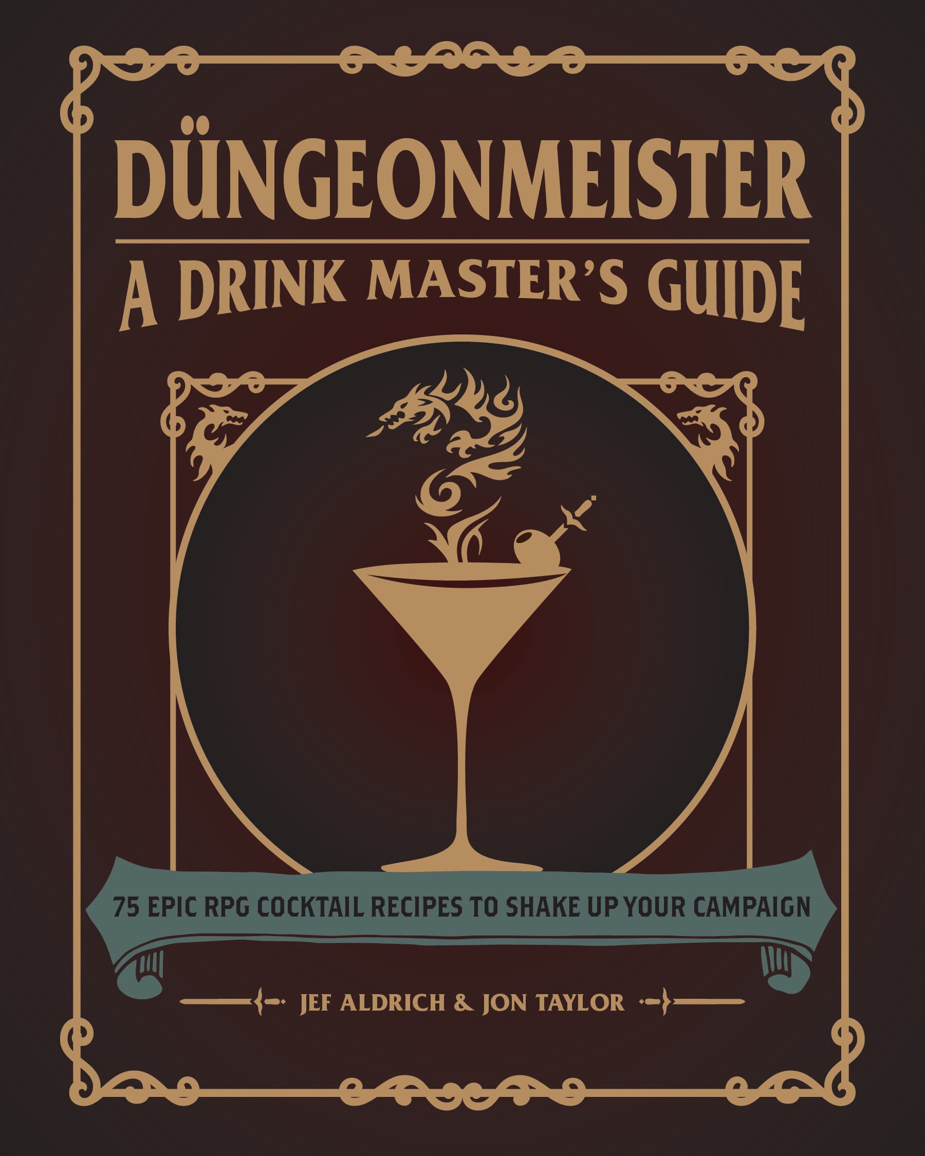Dngeonmeister: 75 Epic RPG Cocktail Recipes to Shake Up Your Campaign (Dngeonmeister Series)