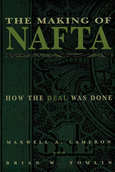 The Making of NAFTA: How the Deal Was Done