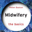 Midwifery (The Basics)
