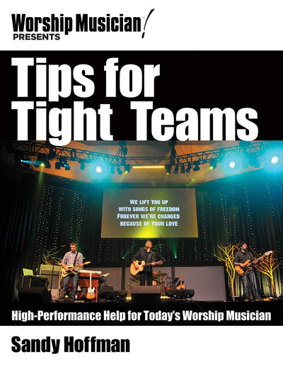 Tips for Tight Teams: High-Performance Help for Today's Worship Musician (Worship Musician Presents)