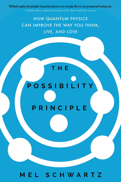 The Possibility Principle: How Quantum Physics Can Improve t