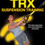 Complete Guide to TRX Suspension Training